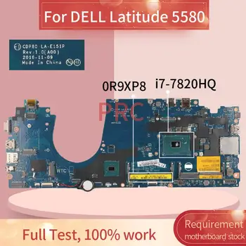 KN-0R9XP8 0R9XP8 Nešiojamojo kompiuterio motininė plokštė, Skirti DELL Latitude 5580 i7-7820HQ Sąsiuvinis Mainboard LA-E181P SR32N DDR3