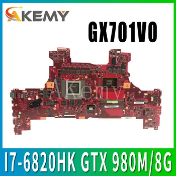 Akemy GX701VO Plokštę už ASUS ROG GX701 GX701V GX701VO Laotop Mainboard su I7-6820HK GTX 980M/8G