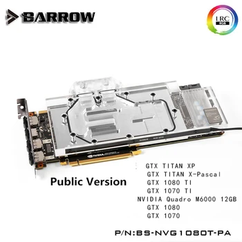 Barrow Visišką GPU vandens blokas VGA Founders Edition GTX 1080TI/1080/1070Ti/1070/Naujas TiTan X, ARGB Plokštė 